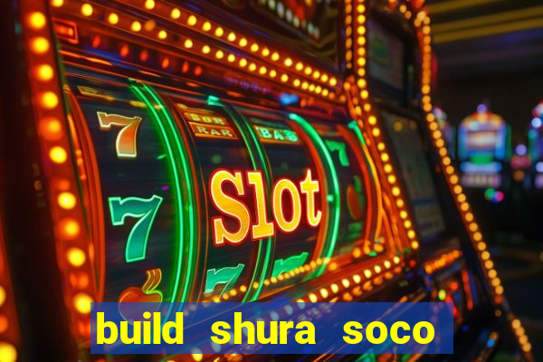 build shura soco furac o